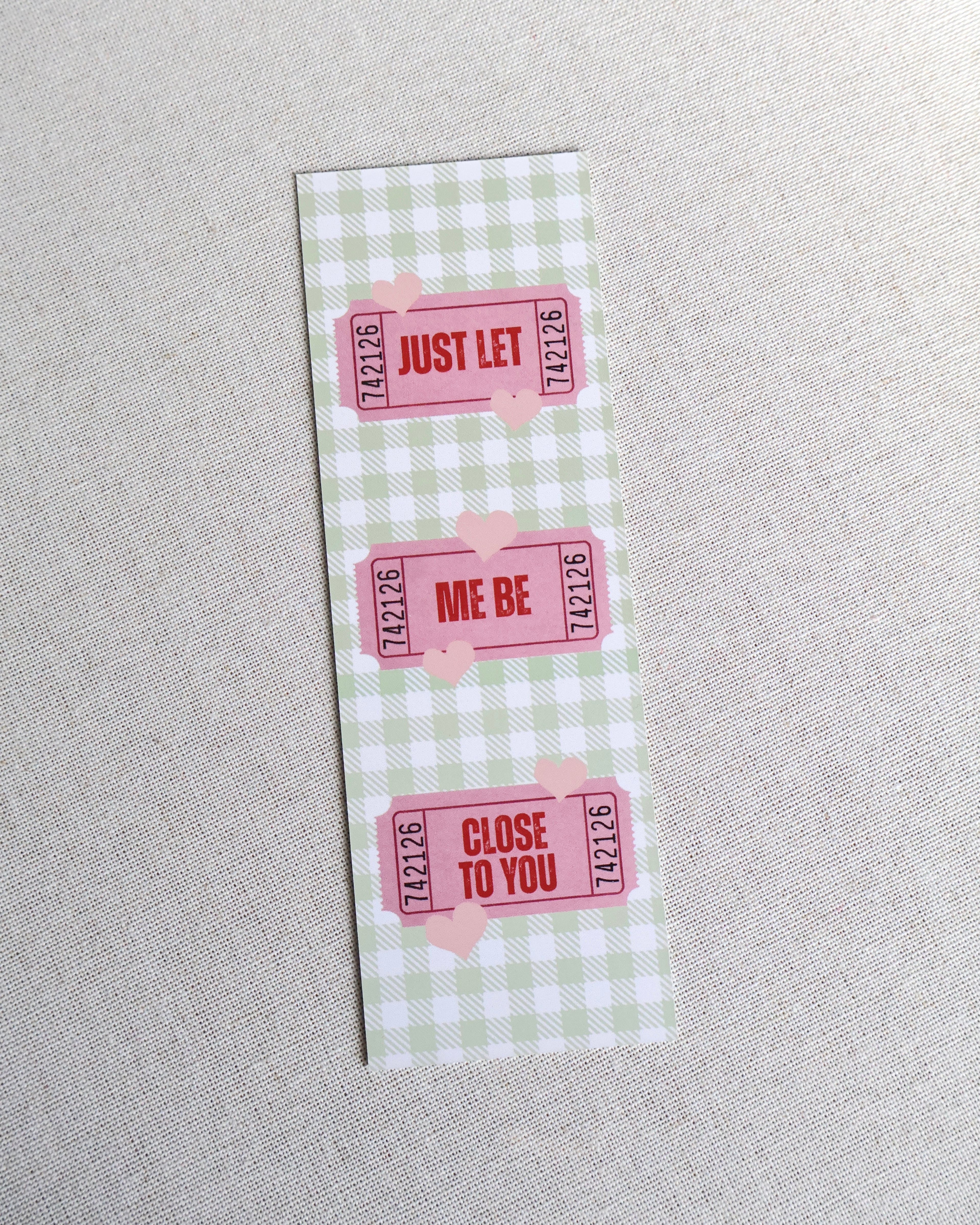 Just Let Me Be Close To You Bookmark