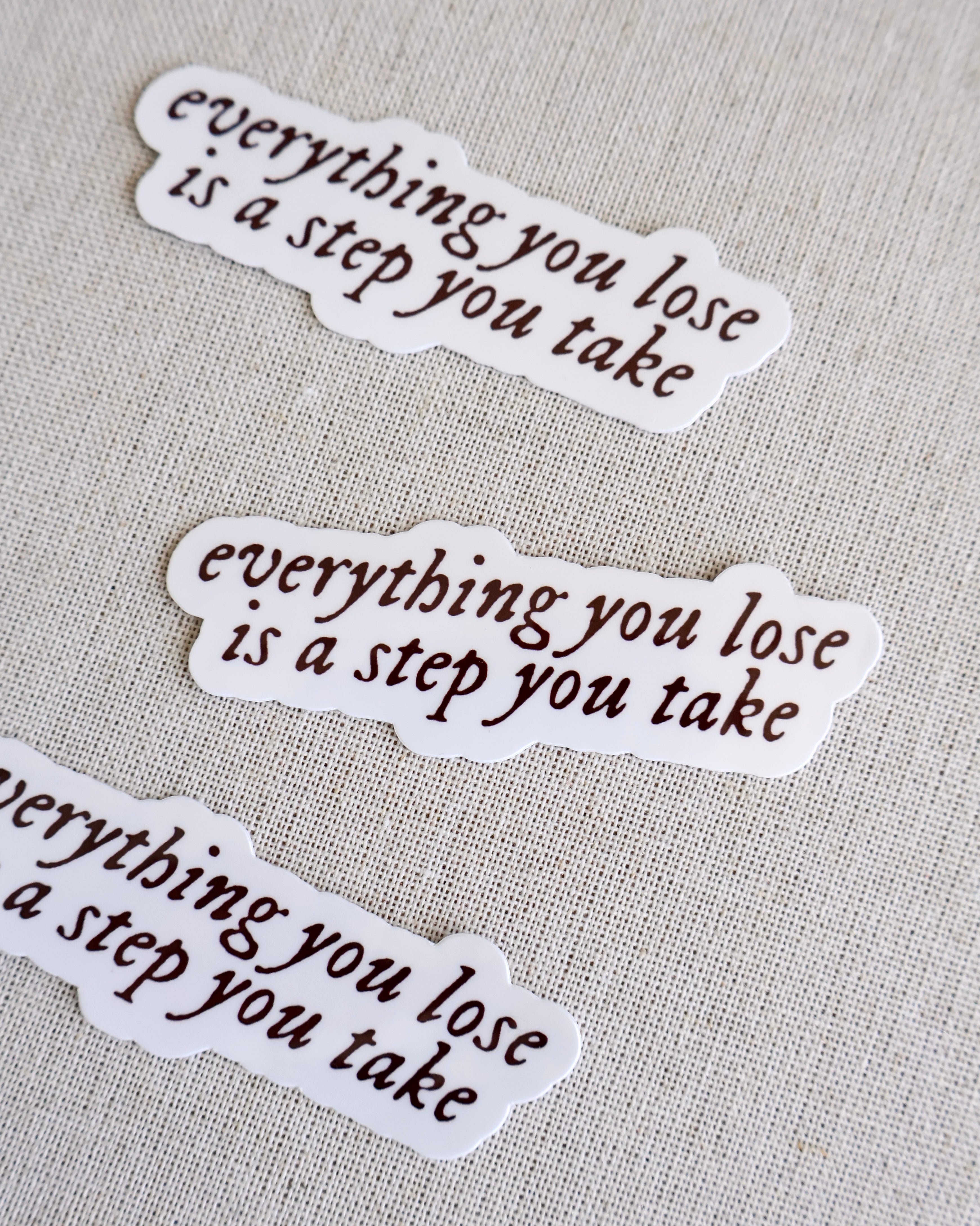 Everything You Lose Is A Step You Take Sticker
