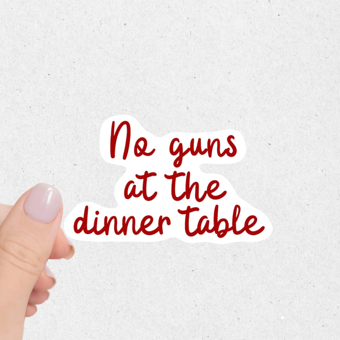 No Guns At The Dinner Table Sticker