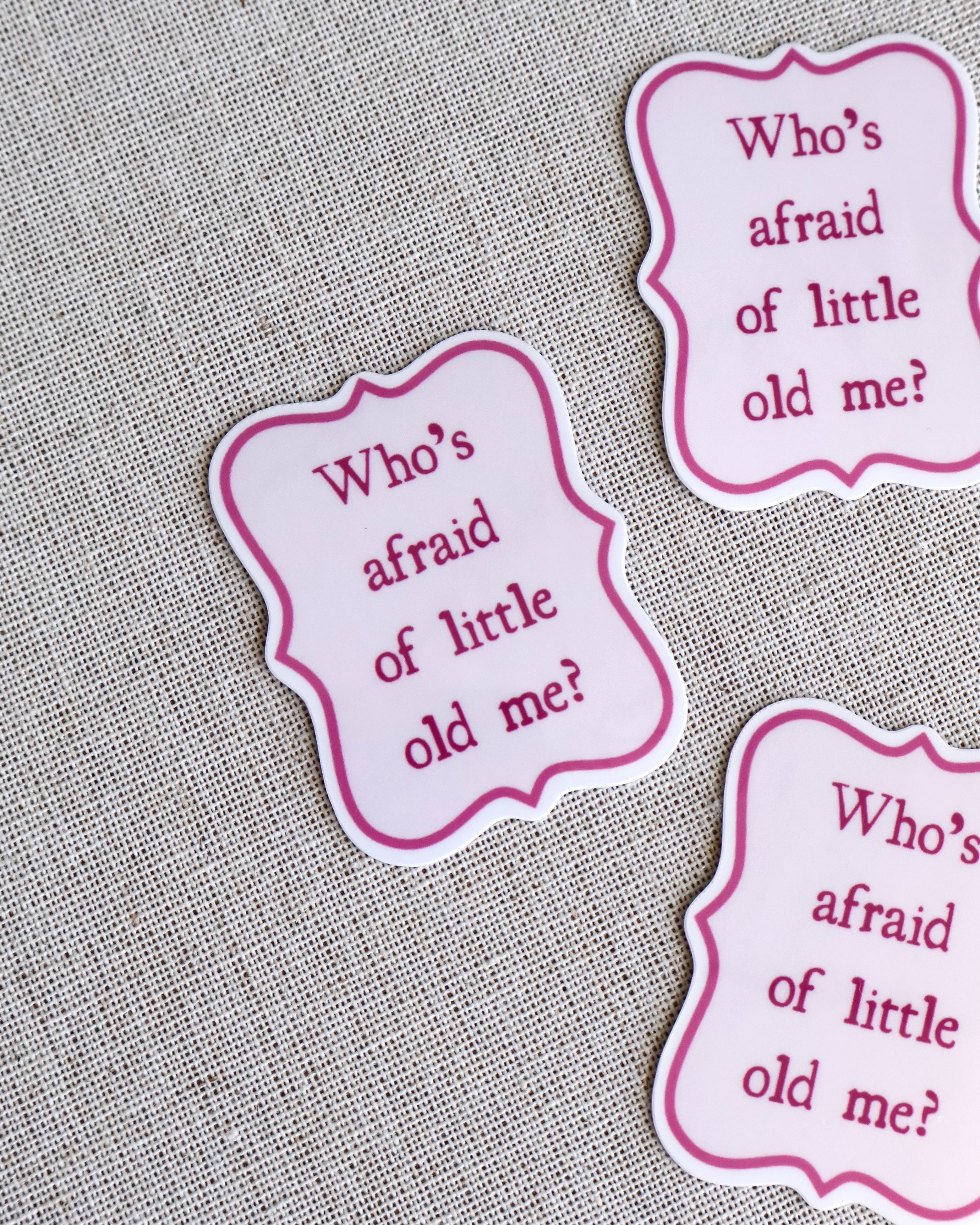 Who’s Afraid Of Little Old Me? Sticker