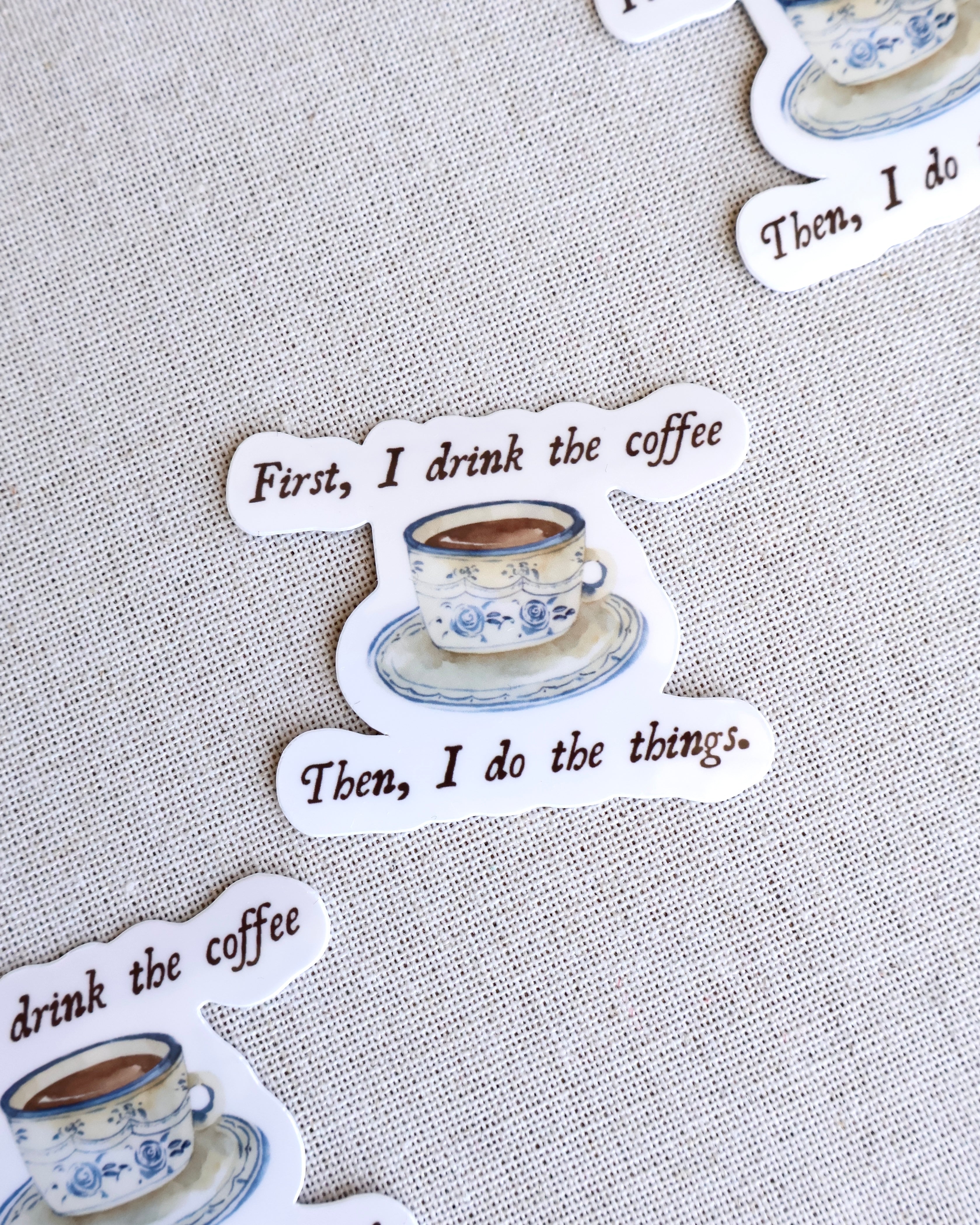 First I Drink The Coffee Sticker