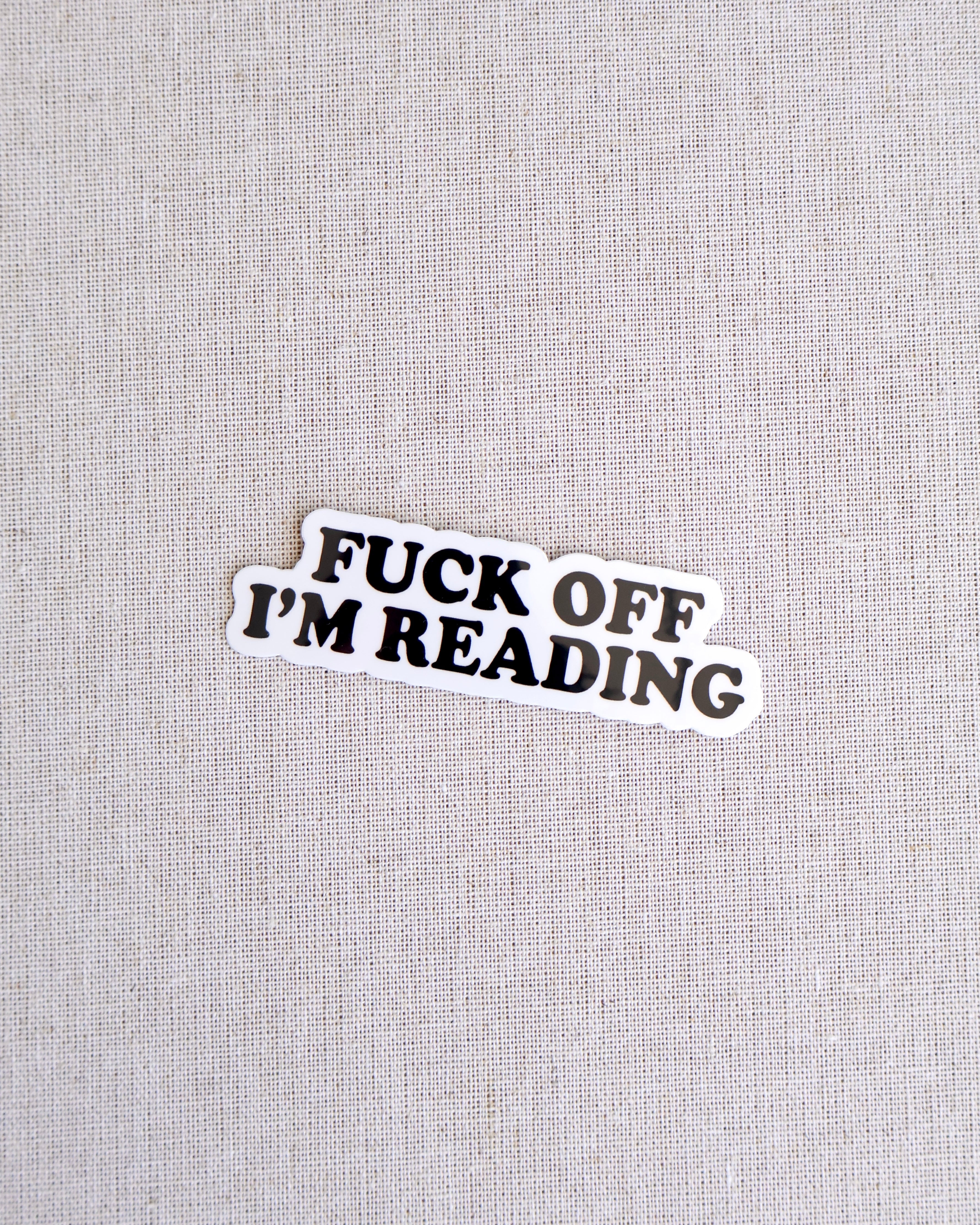 Fuck Off I'm Reading Sticker
