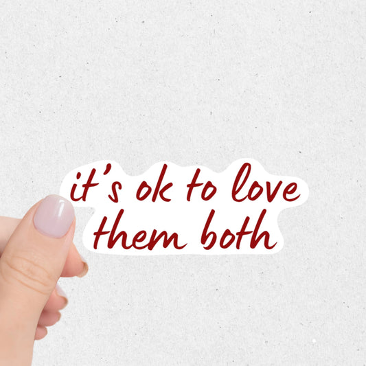 It’s Ok To Love Them Both Sticker