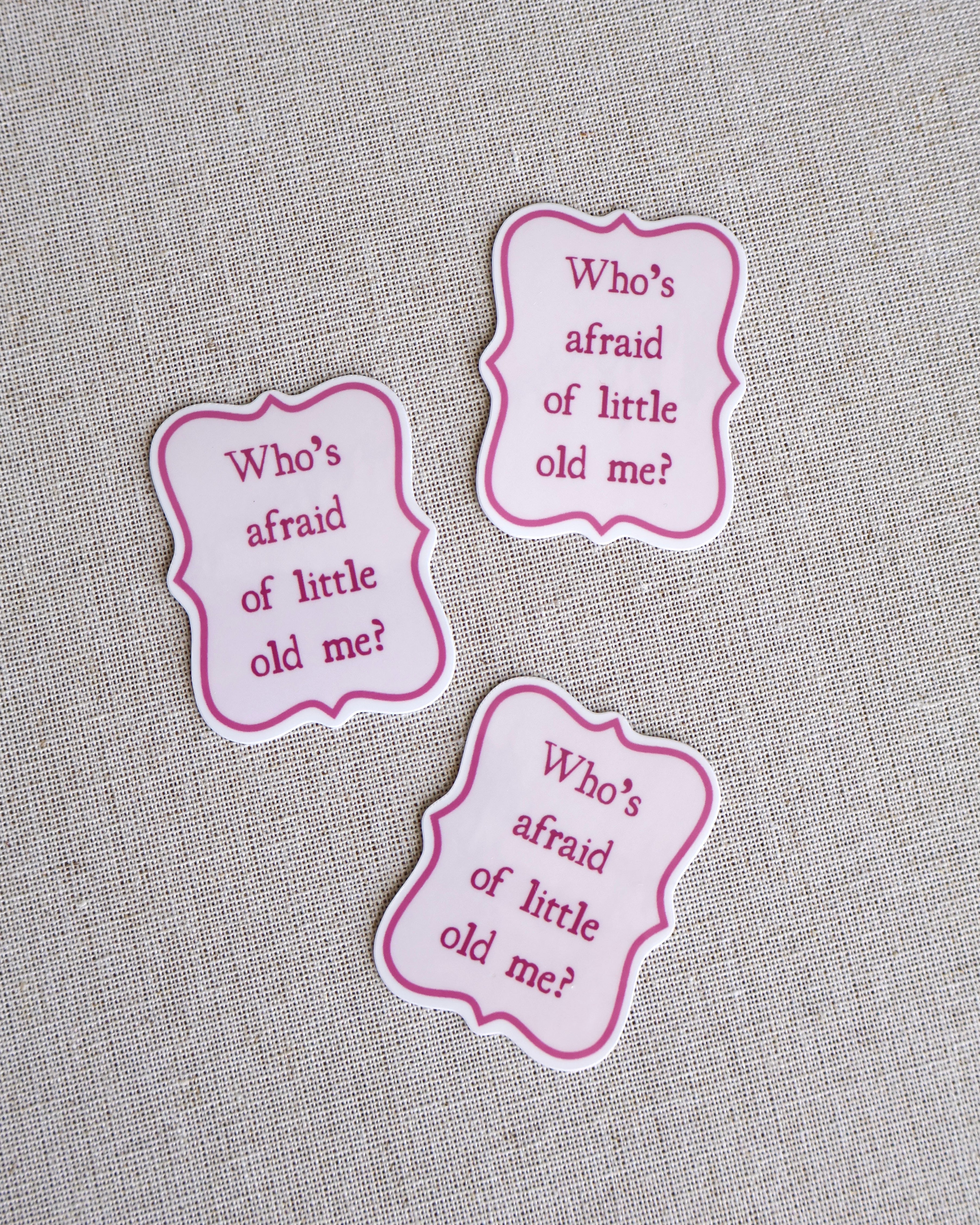 Who’s Afraid Of Little Old Me? Sticker