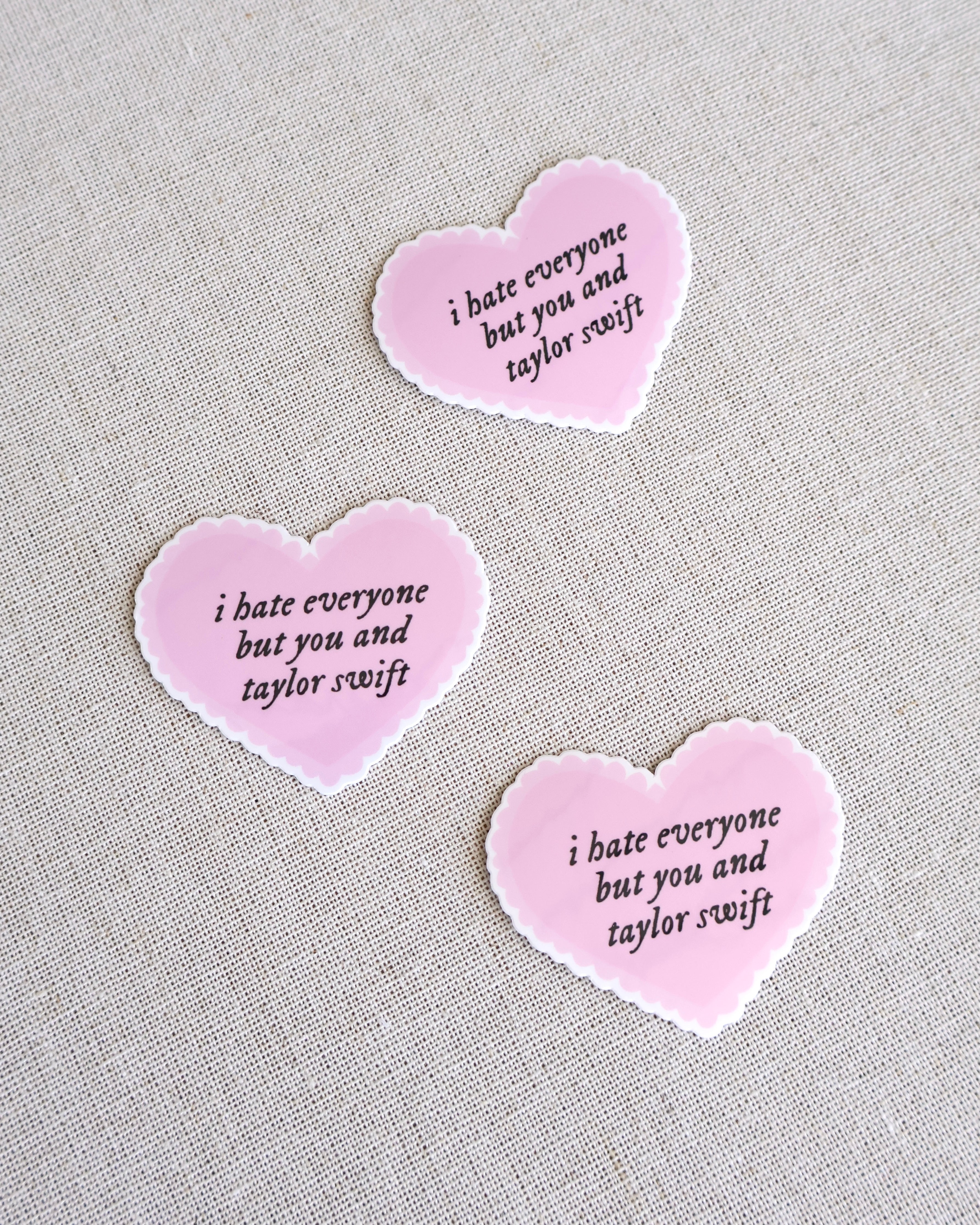 I Hate Everyone But Taylor Sticker