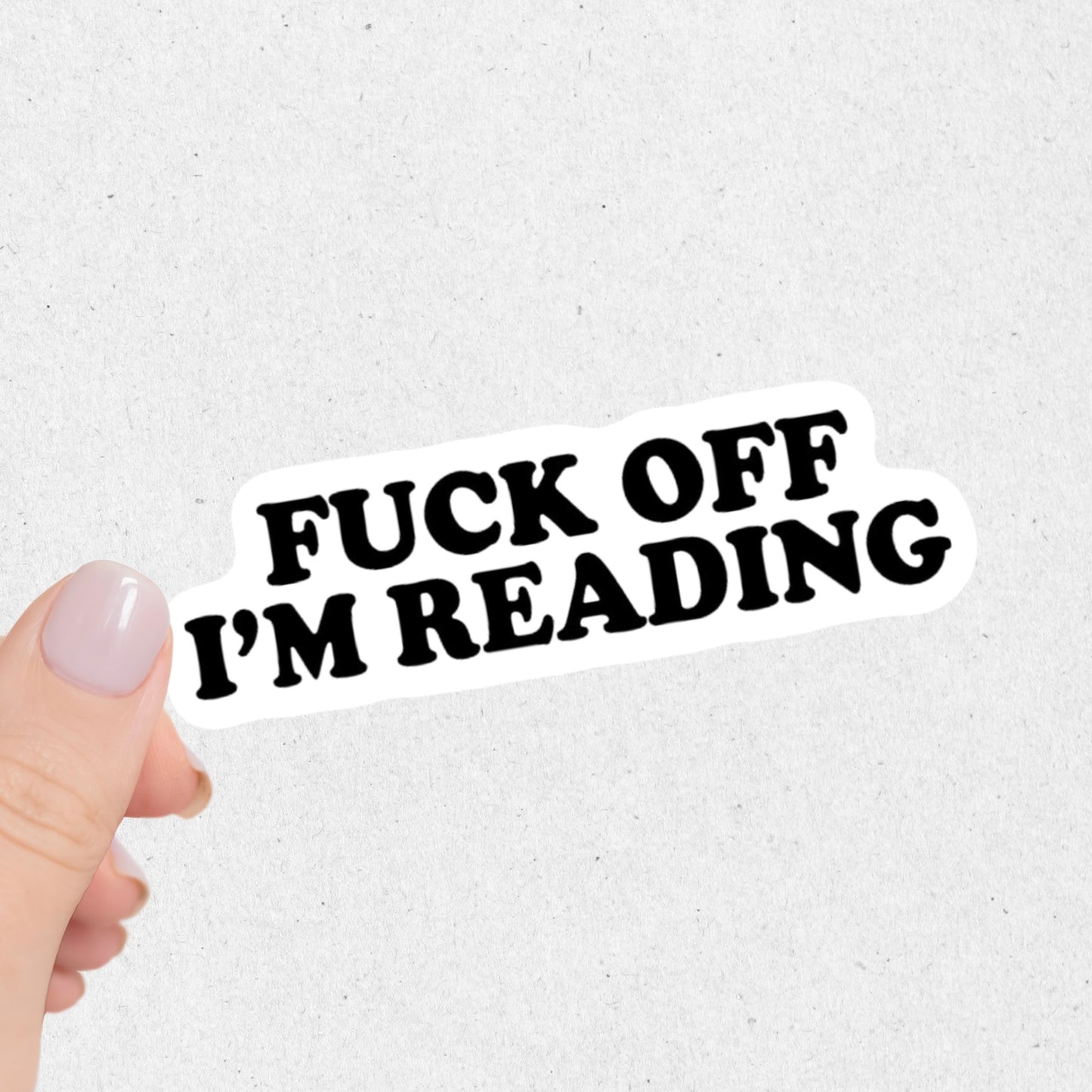 Fuck Off I'm Reading Sticker