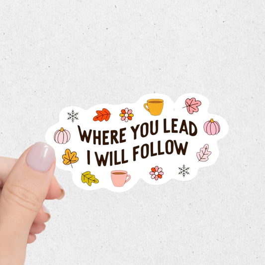 Where You Lead I Will Follow Sticker