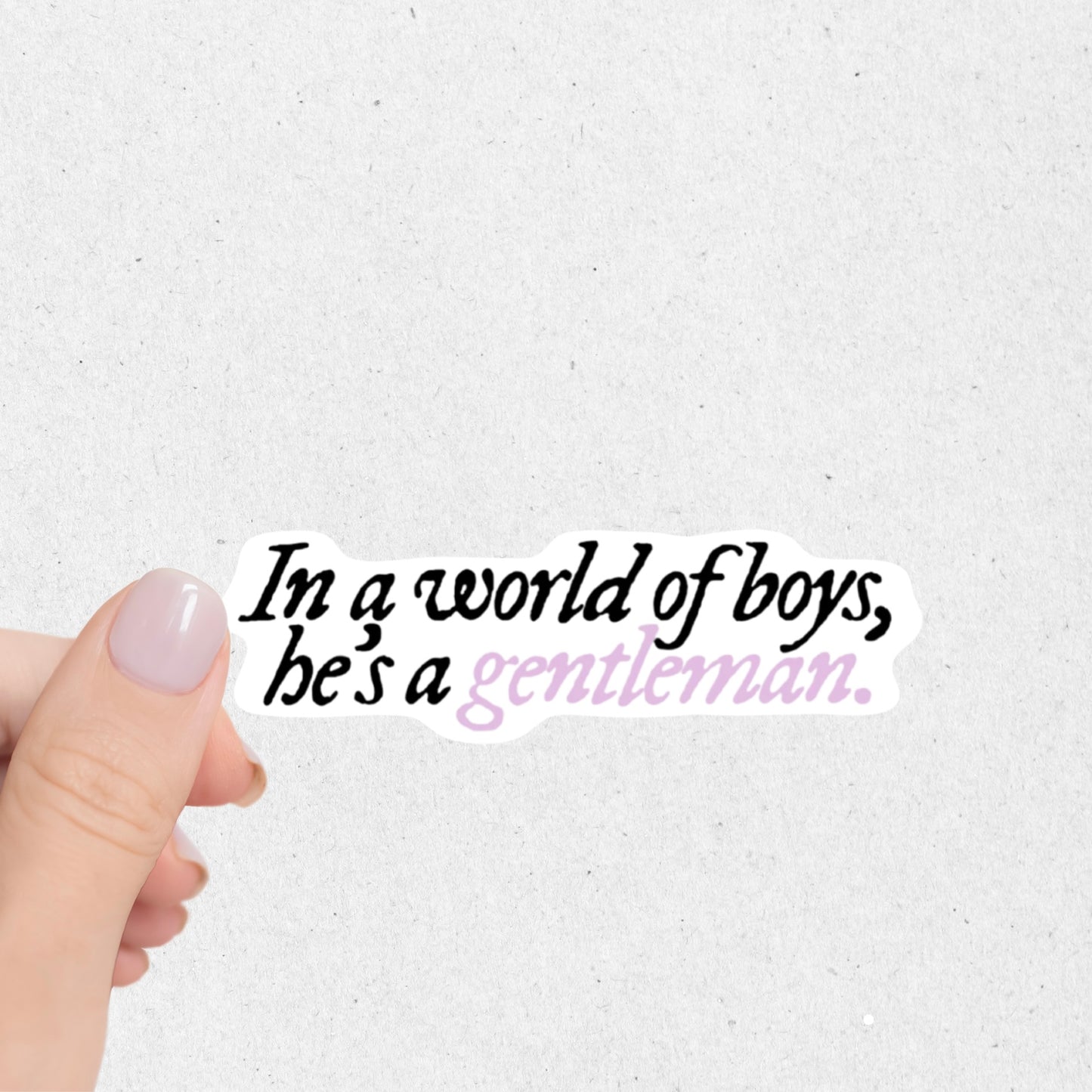 In A World Of Boys He’s A Gentleman Sticker