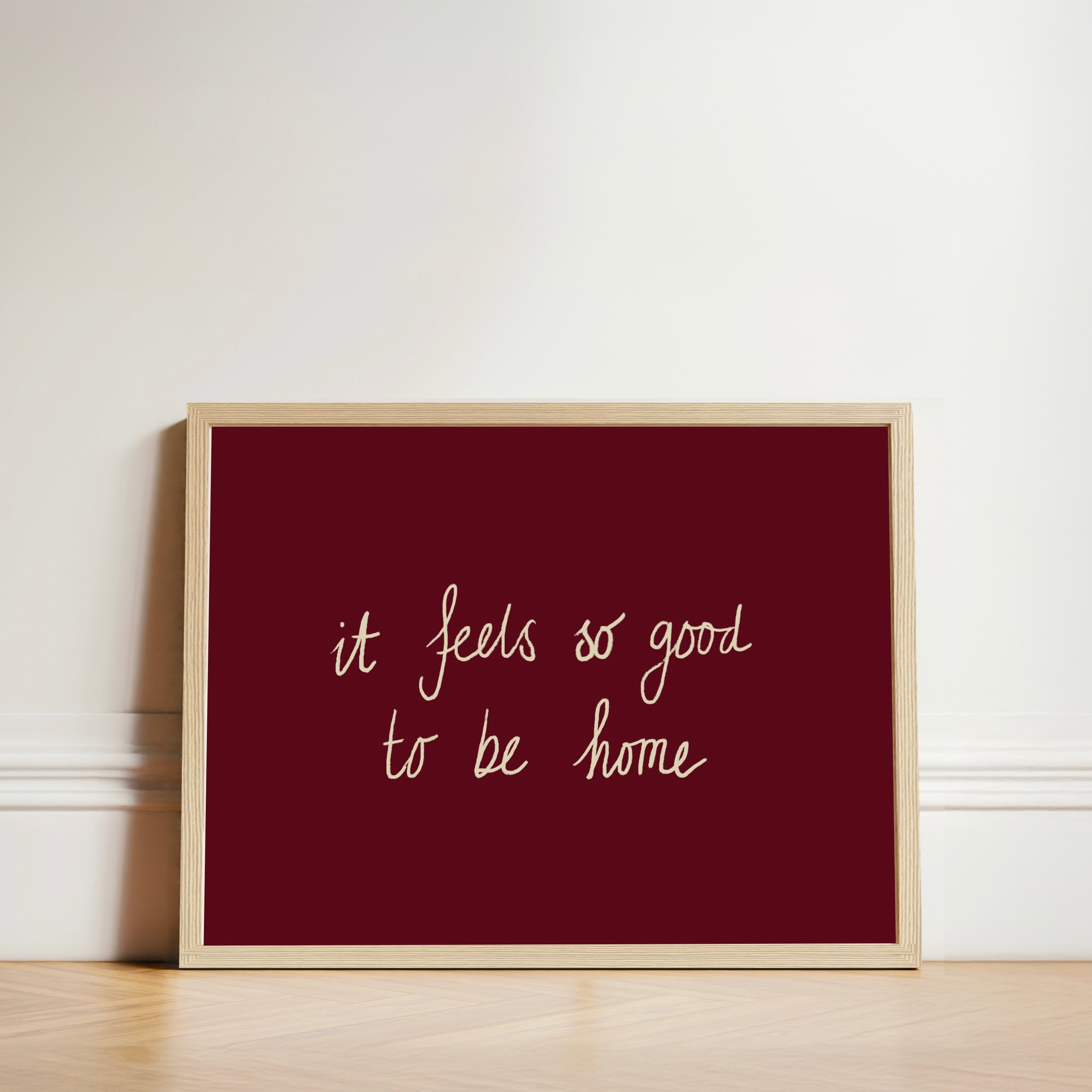It Feels So Good To Be Home Print
