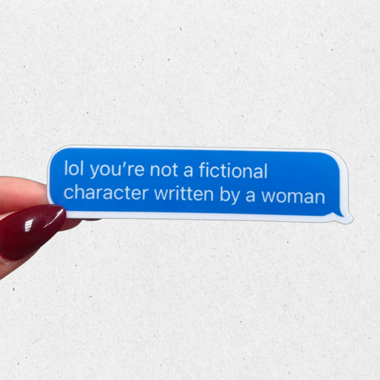 Lol You're Not A Fictional Character Sticker